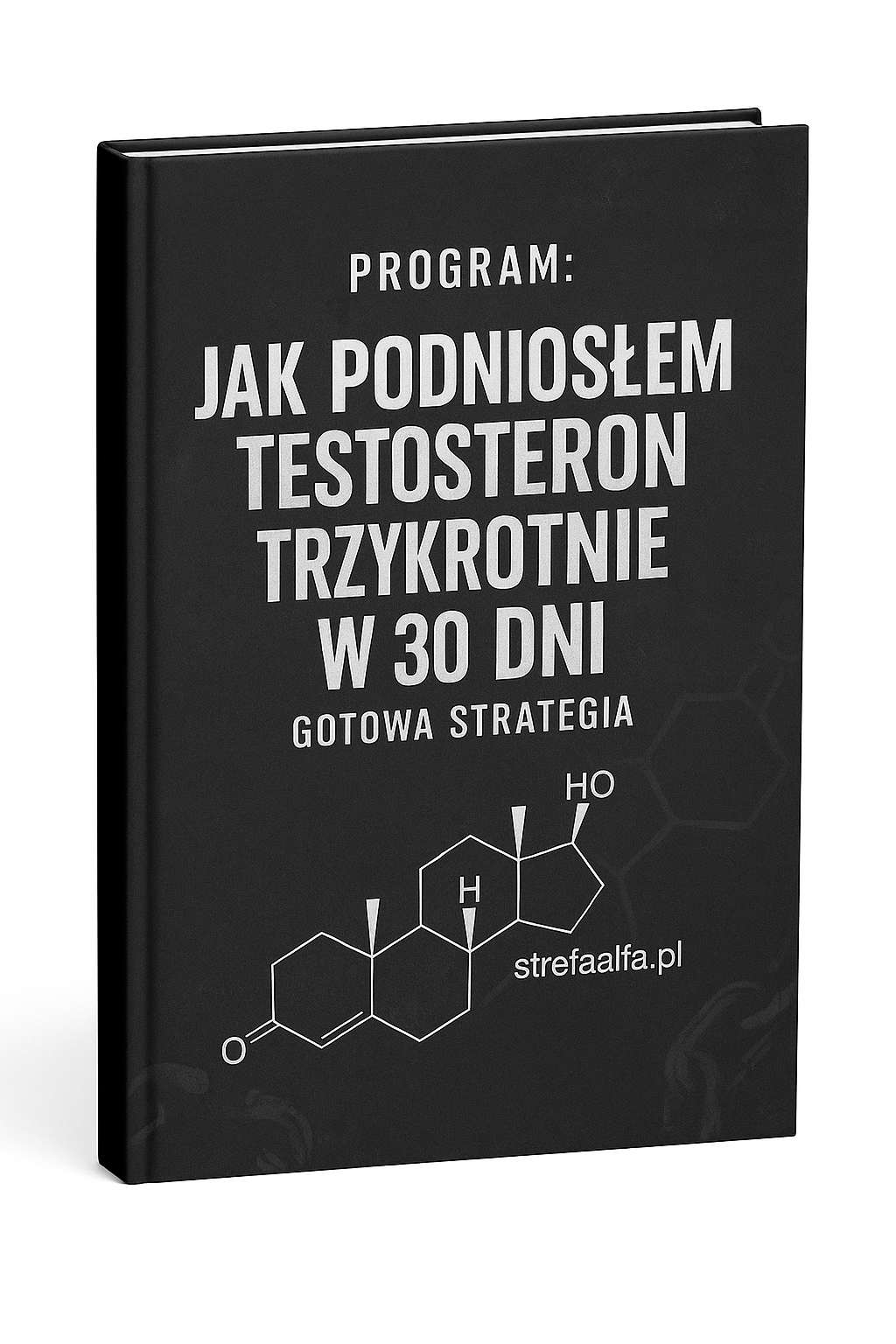 Program: Jak podniosłem trzykrotnie testosteron w 30 dni? Gotowa strategia krok po kroku.